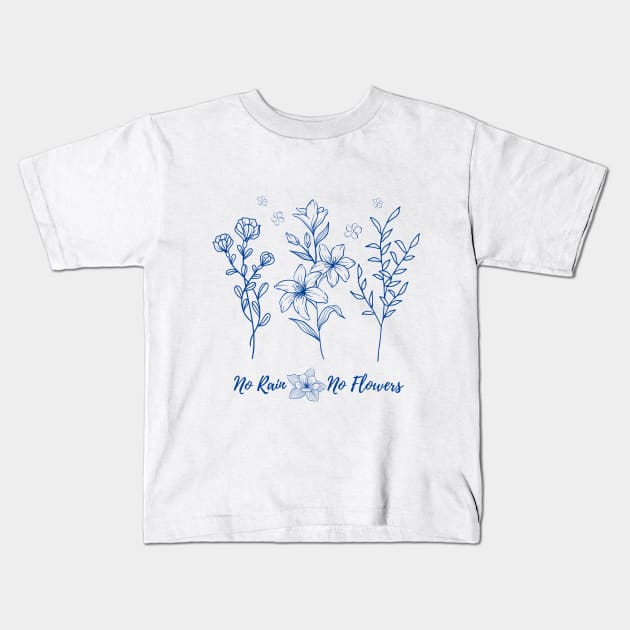 No Rain No Flowers T-shirts Kids T-Shirt by DakhaShop